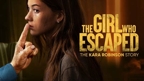 cast of movie the girl who escaped: the kara robinson story|The Girl Who Escaped: The Kara Robinson Story